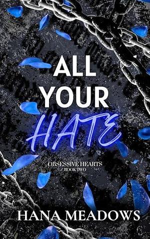 All Your Hate: by Hana Meadows, Hana Meadows