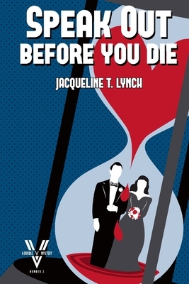 Speak Out Before You Die: A Double V Mystery by Jacqueline T. Lynch