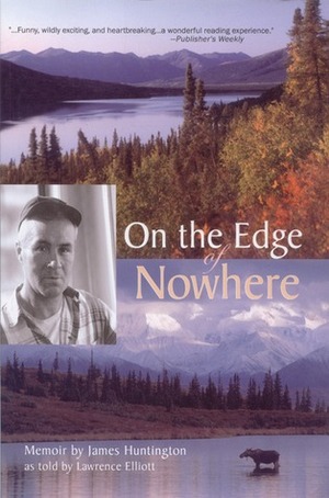 On the Edge of Nowhere by James Huntington, Lawrence Elliott