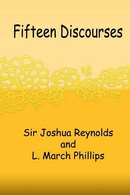 Fifteen Discourses by L. March Phillips, Sir Joshua Reynolds