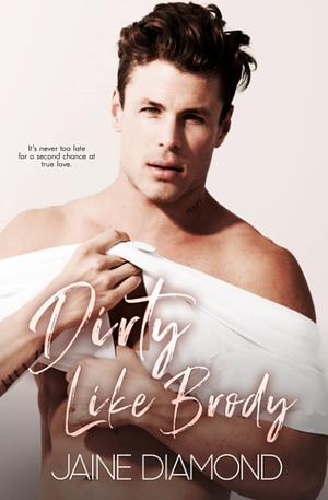 Dirty Like Brody by Jaine Diamond