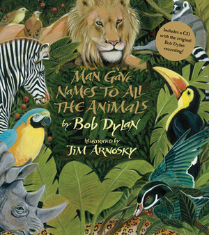 Man Gave Names to All the Animals by Jim Arnosky, Bob Dylan