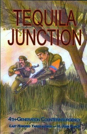 Tequila Junction: Fourth Generation Counterinsurgency by H. J. Poole