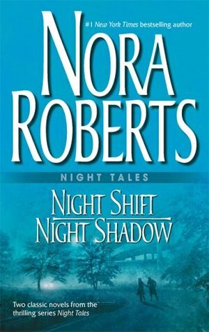 Night Shift / Night Shadow by Nora Roberts