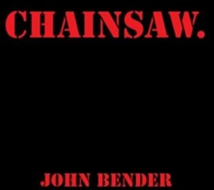CHAINSAW. by John Bender