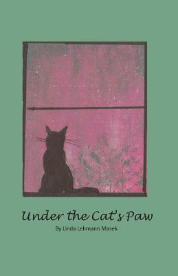 Under the Cat's Paw by Linda Lehmann Masek