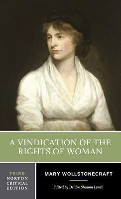 A Vindication of the Rights of Woman: An Authoritative Text Backgrounds and Contexts Criticism by Mary Wollstonecraft