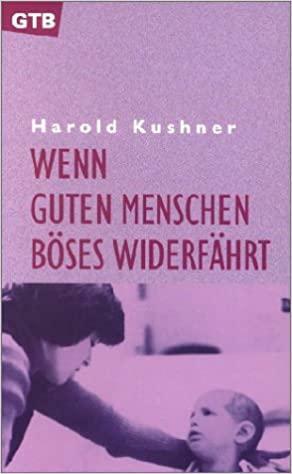 Wenn guten Menschen Böses widerfährt by Harold S. Kushner