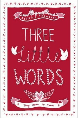 Three Little Words by Jessica Thompson