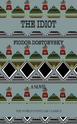 The Idiot: or Prison Life in Siberia by Fyodor Dostoevsky