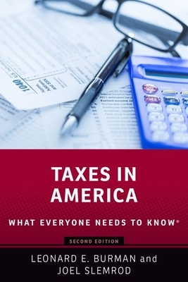 Taxes in America: What Everyone Needs to Knowr by Leonard E. Burman, Joel Slemrod