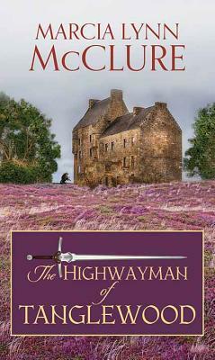 The Highwayman of Tanglewood by Marcia Lynn McClure