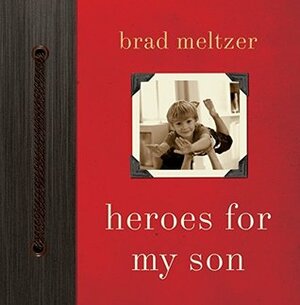 Heroes for My Son by Brad Meltzer