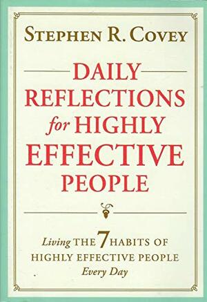 Daily Reflections For Highly Effective People by Stephen R. Covey