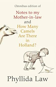 Notes to my Mother-in-Law and How Many Camels Are There in Holland?: Two-book Bundle by Phyllida Law
