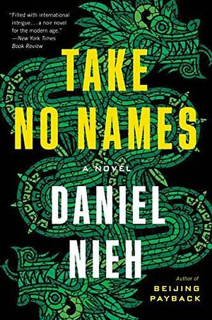 Take No Names: A Novel by Daniel Nieh, Daniel Nieh
