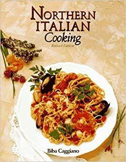 Northern Italian Cooking by Biba Caggiano