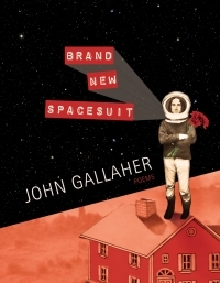 Brand New Spacesuit: Poetry by John Gallaher