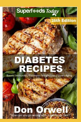 Diabetes Recipes: Over 285 Diabetes Type2 Low Cholesterol Whole Foods Diabetic Eating Recipes Full of Antioxidants and Phytochemicals by Don Orwell