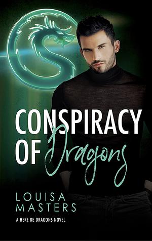 A Conspiracy of Dragons by Louisa Masters