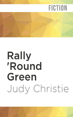 Rally 'round Green by Judy Christie