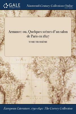 Armance: Ou, Quelques Scenes D'Un Salon de Paris En 1827; Tome Troisieme by Stendhal