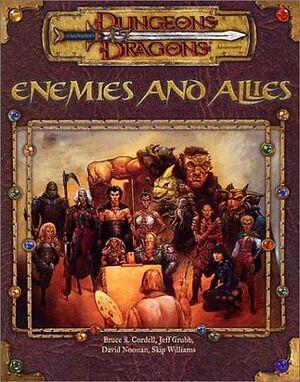 Enemies and allies by David Noonan, Jeff Grubb, Bruce R. Cordell, Skip Williams