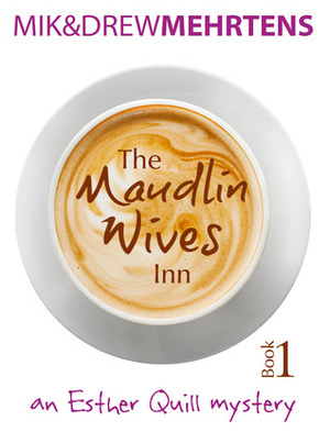 The Maudlin Wives Inn (#1) by Mik Mehrtens, Drew Mehrtens
