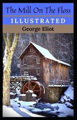 The Mill on the Floss Illustrated by George Eliot