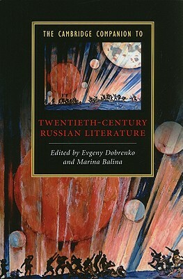 The Cambridge Companion to Twentieth-Century Russian Literature by Evgeny Dobrenko, Marina Balina