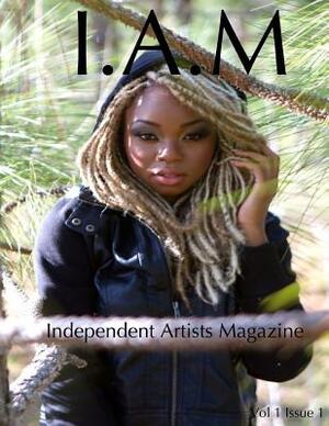 Independent Artists Magazine: A magazine for the passionate artists, and the people who love them. by April Thomas