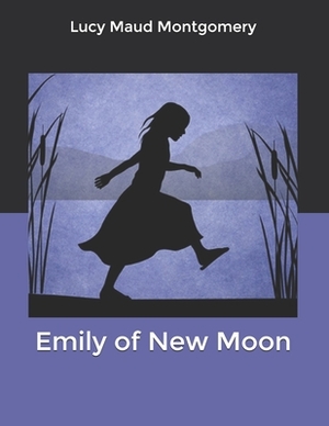 Emily of New Moon by L.M. Montgomery