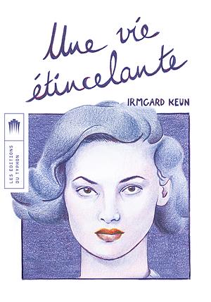 Une vie étincelante by Irmgard Keun