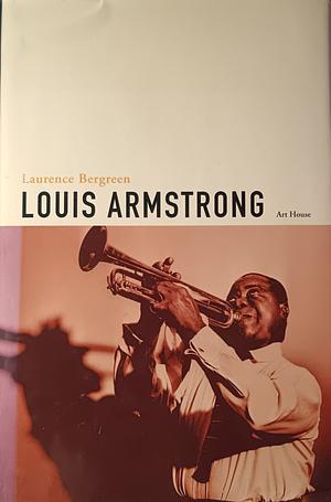 Louis Armstrong by Laurence Bergreen