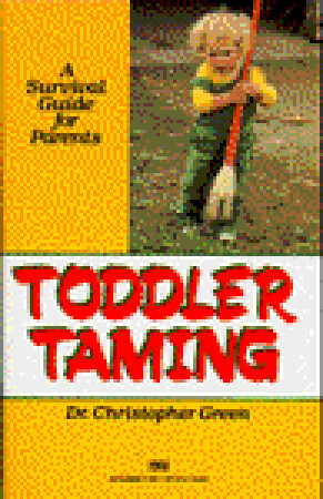 Toddler Taming: A Survival Guide for Parents by Christopher Green