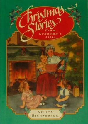 Christmas Stories from Grandma's Attic by Arleta Richardson
