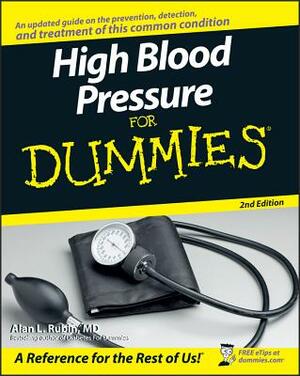 High Blood Pressure for Dummies by Alan L. Rubin