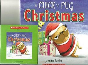 A Chick 'N' Pug Christmas Paperback Book & Audio Cd Set By Jennifer Sattler by Jennifer Sattler, Jennifer Sattler