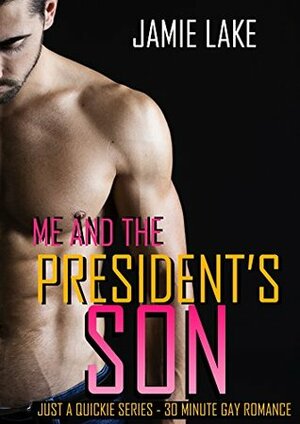 Me and the President's Son by Jamie Lake