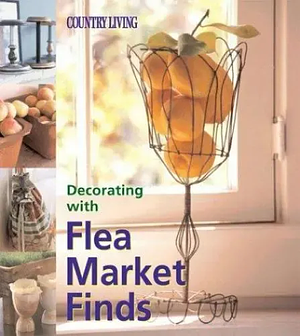 Decorating with Flea Market Finds by Marie Proeller