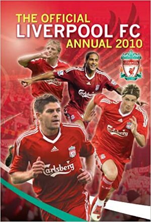 Official Liverpool FC Annual 2010 2010 by Paul Eaton