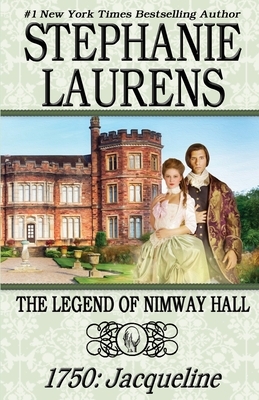 The Legend of Nimway Hall: 1750: Jacqueline by Stephanie Laurens