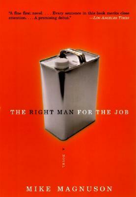 The Right Man for the Job: A Novel by Mike Magnuson