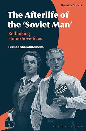 The Afterlife of the ‘Soviet Man': Rethinking Homo Sovieticus by Eugene M. Avrutin, Stephen M. Norris