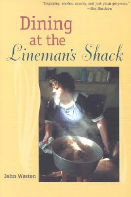 Dining at the Lineman's Shack by John Weston