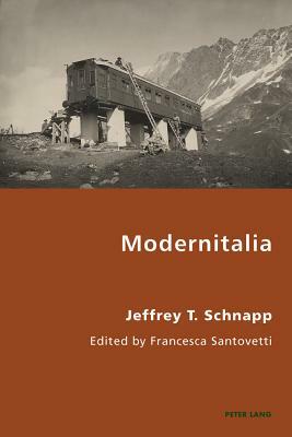 Modernitalia; Edited by Francesca Santovetti by Jeffrey Schnapp