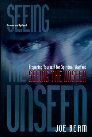 Seeing the Unseen by Joe Beam