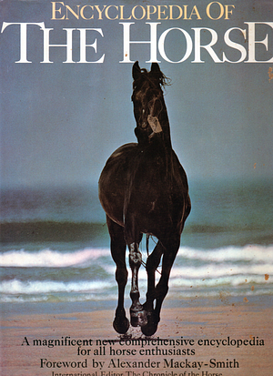 Encyclopedia of the Horse by Elwyn Hartley Edwards