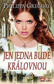 Jen jedna bude královnou by Philippa Gregory