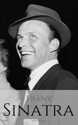 Frank Sinatra: A Frank Sinatra Biography by Ziggy Watson